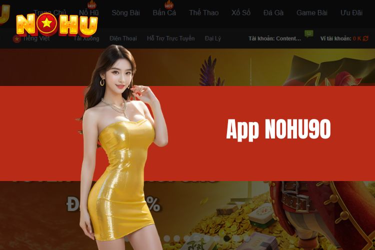 App NOHU90 - Trải nghiệm tiện ích, ưu đãi khó cưỡng