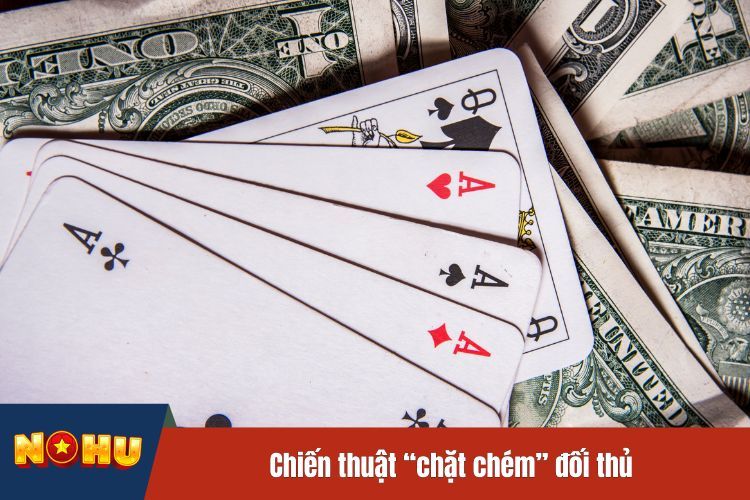 Chiến thuật “chặt chém” đối thủ