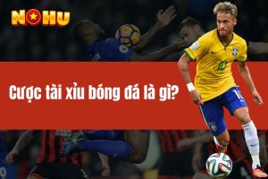 Cược tài xỉu bóng đá là gì? Làm sao để chơi hiệu quả?