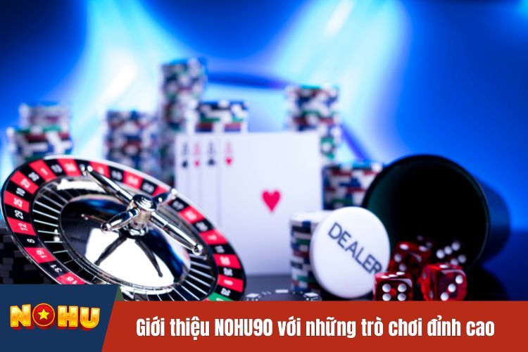 Giới thiệu NOHU90 với những trò chơi đỉnh cao