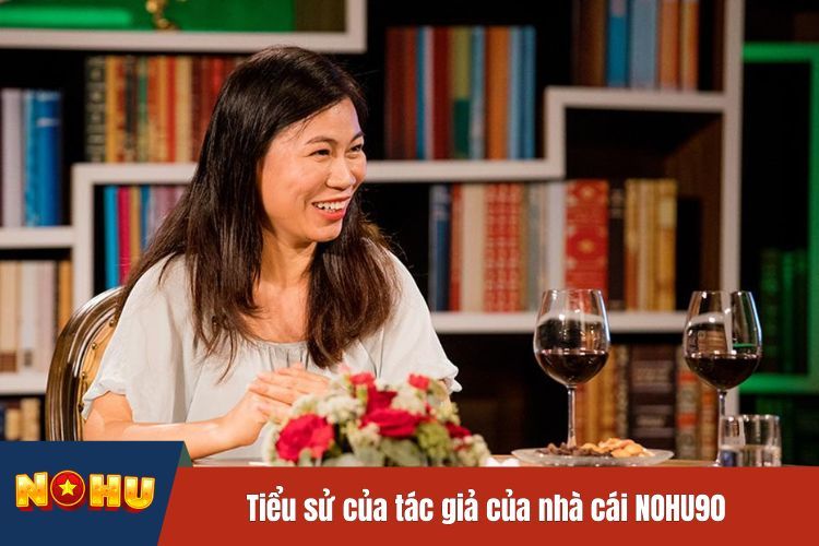 Tiểu sử của tác giả của nhà cái NOHU90